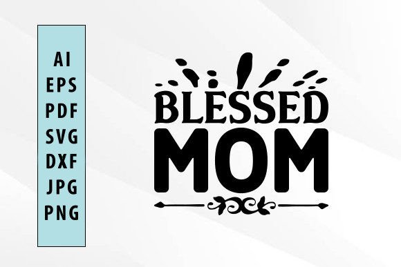 Blessed Mom Svg Design: A Heartfelt Embroidery Choice