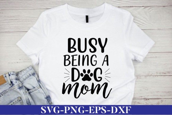 Busy Being a Dog Mom SVG: A Designer's Review