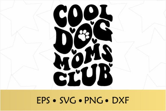 Cool Dog Moms Club SVG: A Fun and Versatile Design