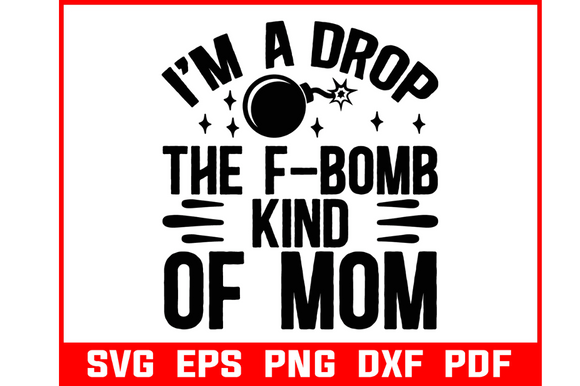 I Am Drop of F-omb Kind of Mom SVG Review