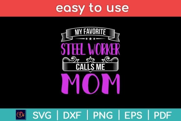 My Favorite Steel Worker Calls Me Mom