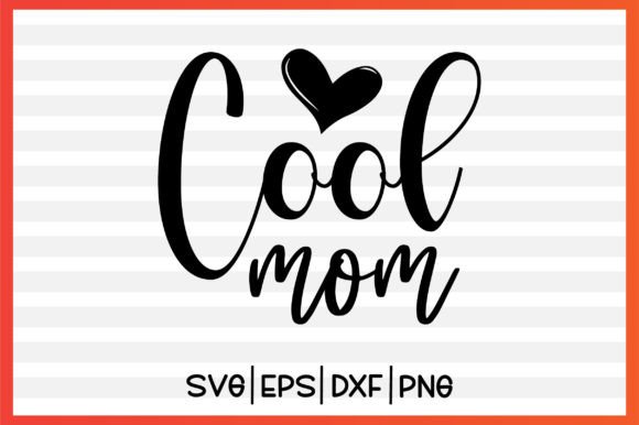 Reviewing About Cool Mom Svg Design