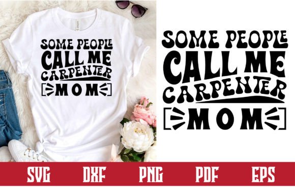Some People Call Me Carpenter Mom Svg Review