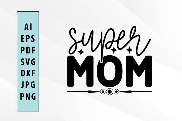 Super Mom Svg Design: A Versatile Mother's Day Gift