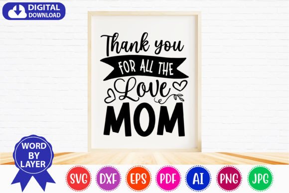 Thank You for All the Love Mom SVG Review
